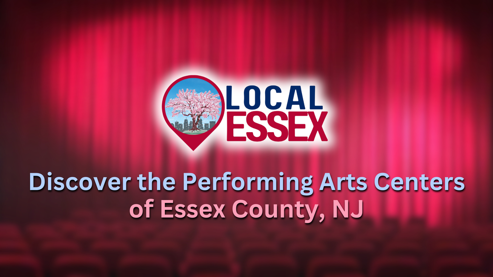 Discover the Performing Arts Centers of Essex County, NJ